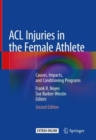 Image for ACL Injuries in the Female Athlete : Causes, Impacts, and Conditioning Programs