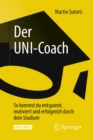 Image for Der UNI-Coach: So kommst du entspannt, motiviert und erfolgreich durch dein Studium