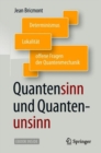 Image for Quantensinn und Quantenunsinn : Determinismus, Lokalitat und offene Fragen der Quantenmechanik