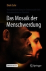 Image for Das Mosaik der Menschwerdung : Vom aufrechten Gang zur Eroberung der Erde: Humanevolution im Uberblick