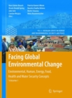 Image for Facing Global Environmental Change : Environmental, Human, Energy, Food, Health and Water Security Concepts