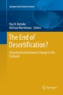 Image for The End of Desertification? : Disputing Environmental Change in the Drylands