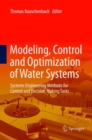 Image for Modeling, Control and Optimization of Water Systems : Systems Engineering Methods for Control and Decision Making Tasks