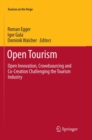 Image for Open Tourism : Open Innovation, Crowdsourcing and Co-Creation Challenging the Tourism Industry