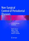 Image for Non-Surgical Control of Periodontal Diseases : A Comprehensive Handbook