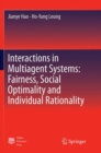 Image for Interactions in Multiagent Systems: Fairness, Social Optimality and Individual Rationality