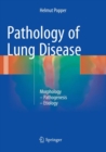 Image for Pathology of Lung Disease : Morphology - Pathogenesis - Etiology