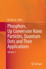 Image for Phosphors, Up Conversion Nano Particles, Quantum Dots and Their Applications : Volume 1