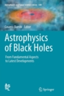 Image for Astrophysics of Black Holes : From Fundamental Aspects to Latest Developments