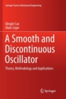 Image for A Smooth and Discontinuous Oscillator : Theory, Methodology and Applications