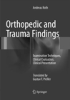 Image for Orthopedic and Trauma Findings : Examination Techniques, Clinical Evaluation, Clinical Presentation