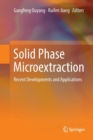 Image for Solid Phase Microextraction : Recent Developments and Applications
