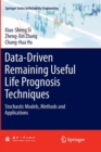 Image for Data-Driven Remaining Useful Life Prognosis Techniques : Stochastic Models, Methods and Applications