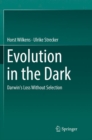 Image for Evolution in the Dark : Darwin&#39;s Loss Without Selection