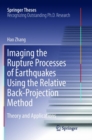 Image for Imaging the Rupture Processes of Earthquakes Using the Relative Back-Projection Method : Theory and Applications