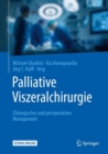 Image for Palliative Viszeralchirurgie : Chirurgisches und perioperatives Management