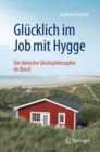 Image for Glucklich im Job mit Hygge : Die danische Glucksphilosophie im Beruf