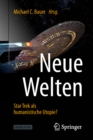 Image for Neue Welten - Star Trek als humanistische Utopie?