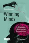 Image for Winning Minds : Die Geheimnisse uberzeugender Kommunikation