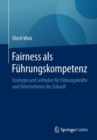 Image for Fairness als Fuhrungskompetenz: Strategie und Leitfaden fur Fuhrungskrafte und Unternehmen der Zukunft