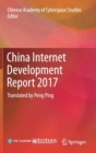 Image for China Internet Development Report 2017 : Translated by Peng Ping