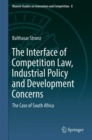Image for The interface of competition law, industrial policy and development concerns: the case of South Africa