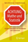 Image for Achtung: Mathe und Statistik : 150 neue Kolumnen zum Nachdenken und Schmunzeln