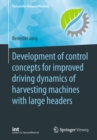 Image for Development of control concepts for improved driving dynamics of harvesting machines with large headers