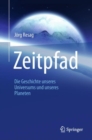 Image for Zeitpfad : Die Geschichte unseres Universums und unseres Planeten