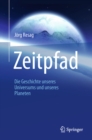 Image for Zeitpfad: Die Geschichte unseres Universums und unseres Planeten