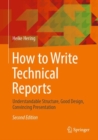 Image for How to Write Technical Reports: Understandable Structure, Good Design, Convincing Presentation
