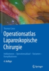 Image for Operationsatlas Laparoskopische Chirurgie : Indikationen - Operationsablauf - Varianten - Komplikationen