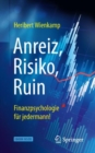 Image for Anreiz, Risiko, Ruin - Finanzpsychologie fur jedermann!