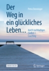 Image for Der Weg in Ein Gluckliches Leben ...: ... Durch Nachhaltiges (Selbst-) Coaching