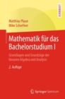 Image for Mathematik fur das Bachelorstudium I: Grundlagen und Grundzuge der linearen Algebra und Analysis