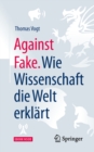 Image for Against fake: Wie Wissenschaft die Welt erklart