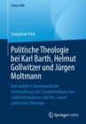 Image for Politische Theologie bei Karl Barth, Helmut Gollwitzer und Jurgen Moltmann