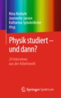 Image for Physik Studiert - Und Dann?: 24 Interviews Aus Der Arbeitswelt