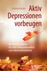 Image for Aktiv Depressionen Vorbeugen: Der Wochenratgeber Fur Mehr Selbstwirksamkeit Und Lebenszufriedenheit