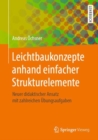 Image for Leichtbaukonzepte anhand einfacher Strukturelemente: Neuer didaktischer Ansatz mit zahlreichen Ubungsaufgaben