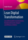 Image for Lean Digital Transformation: Geschaftsmodelle transformieren, Kundenmehrwerte steigern und Effizienz erhohen