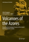 Image for Volcanoes of the Azores : Revealing the Geological Secrets of the Central Northern Atlantic Islands