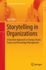 Image for Storytelling in Organizations : A Narrative Approach to Change, Brand, Project and Knowledge Management