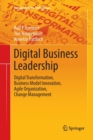 Image for Digital Business Leadership : Digital Transformation, Business Model Innovation, Agile Organization, Change Management