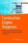 Image for Combustion Engine Diagnosis : Model-based Condition Monitoring of Gasoline and Diesel Engines and their Components