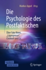 Image for Die Psychologie Des Postfaktischen: Uber Fake News, Lugenpresse&amp;quote;, Clickbait &amp; Co.