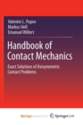 Image for Handbook of Contact Mechanics : Exact Solutions of Axisymmetric Contact Problems