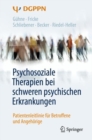 Image for Psychosoziale Therapien bei schweren psychischen Erkrankungen : Patientenleitlinie fur Betroffene und Angehorige