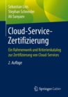 Image for Cloud-Service-Zertifizierung : Ein Rahmenwerk und Kriterienkatalog zur Zertifizierung von Cloud-Services