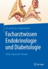 Image for Facharztwissen Endokrinologie und Diabetologie : Klinik, Diagnostik, Therapie